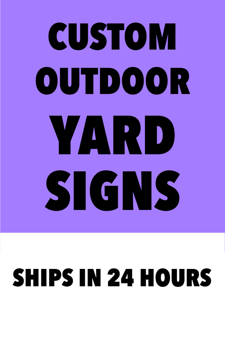 Custom Outdoor Yard Signs Multiple Sizes Rush Order Signs
