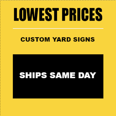 Custom Outdoor Yard Signs Multiple Sizes Lowest Prices