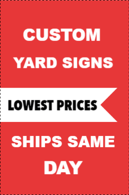 Custom Outdoor Yard Signs Multiple Sizes Ships Same Day