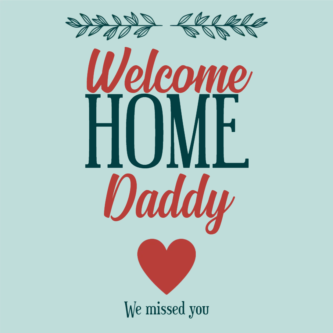 Custom Outdoor Yard Signs Multiple Sizes Welcome Home Daddy