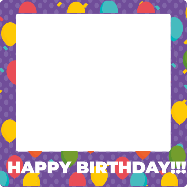Custom Birthday Selfie Frame Happy Birthday!!!