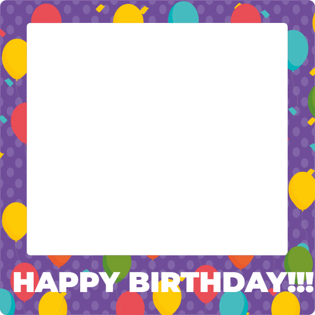 Custom Birthday Selfie Frame Happy Birthday!!!