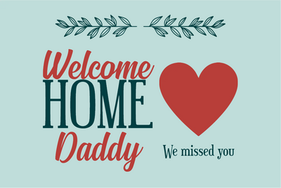 Custom Outdoor Yard Signs Multiple Sizes Welcome Home Daddy
