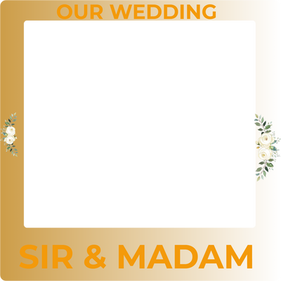 Custom Selfie Frame Our Wedding Sir & Madam
