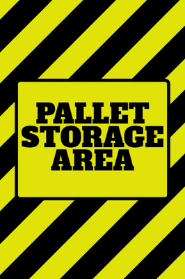 Custom Outdoor Yard Signs Multiple Sizes Pallet Storage Area